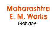 Maharashtra E. M. Works, Mahape